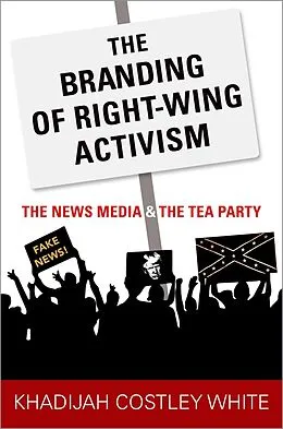E-Book (epub) The Branding of Right-Wing Activism von Khadijah Costley White