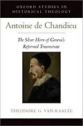 ePUB Antoine de Chandieu von Theodore G. van Raalte