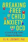 Couverture cartonnée Breaking Free of Child Anxiety and OCD de Eli R. Lebowitz