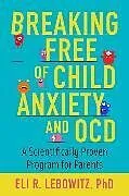 Kartonierter Einband Breaking Free of Child Anxiety and OCD von Lebowitz Eli R.