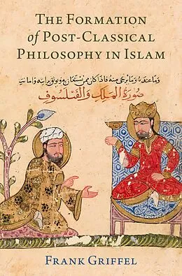 E-Book (pdf) The Formation of Post-Classical Philosophy in Islam von Frank Griffel