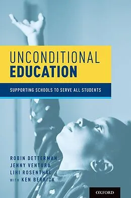 E-Book (epub) Unconditional Education von Robin Detterman, Jenny Ventura, Lihi Rosenthal