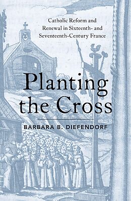 eBook (epub) Planting the Cross de Barbara B. Diefendorf