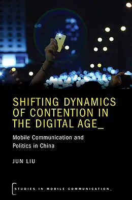 E-Book (epub) Shifting Dynamics of Contention in the Digital Age von Jun Liu