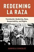 E-Book (epub) Redeeming La Raza von Gabriela González
