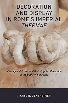 E-Book (epub) Decoration and Display in Rome's Imperial Thermae von Maryl B. Gensheimer