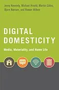 E-Book (epub) Digital Domesticity von Jenny Kennedy, Michael Arnold, Martin Gibbs