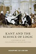 E-Book (pdf) Kant and the Science of Logic von Huaping Lu-Adler
