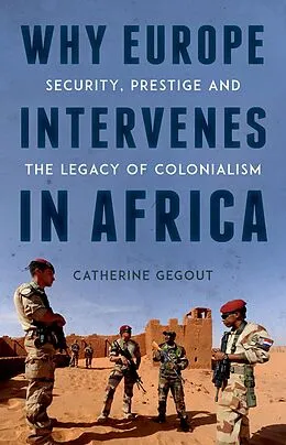 E-Book (epub) Why Europe Intervenes in Africa von Catherine Gegout