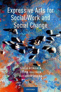 eBook (pdf) Expressive Arts for Social Work and Social Change de Tuula Heinonen, Deana Halonen, Elizabeth Krahn