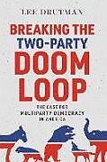 Livre Relié Breaking the Two-Party Doom Loop de Lee Drutman