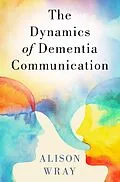 PDF The Dynamics of Dementia Communication von Alison Wray