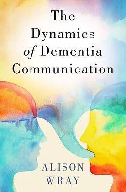 PDF The Dynamics of Dementia Communication von Alison Wray