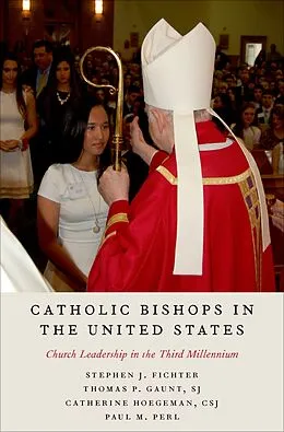 E-Book (pdf) Catholic Bishops in the United States von Stephen J. Fichter, Thomas P. SJ Gaunt, Catherine CSJ Hoegeman