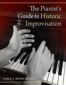 Fester Einband The Pianist's Guide to Historic Improvisation von John J. Mortensen