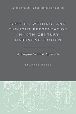 E-Book (epub) Speech, Writing, and Thought Presentation in 19th-Century Narrative Fiction von Beatrix Busse