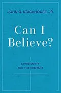 E-Book (pdf) Can I Believe? von John G. Jr. Stackhouse