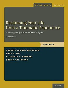 E-Book (epub) Reclaiming Your Life from a Traumatic Experience von Barbara Olasov Rothbaum, Edna B. Foa, Elizabeth A. Hembree