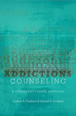 E-Book (pdf) Addictions Counseling von Cynthia A. Faulkner, Samuel Faulkner