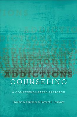 E-Book (epub) Addictions Counseling von Cynthia A. Faulkner, Samuel Faulkner