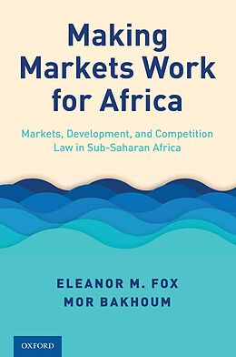 eBook (pdf) Making Markets Work for Africa de Eleanor M. Fox, Mor Bakhoum