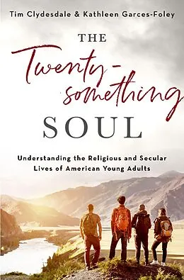 E-Book (pdf) The Twentysomething Soul von Tim Clydesdale, Kathleen Garces-Foley