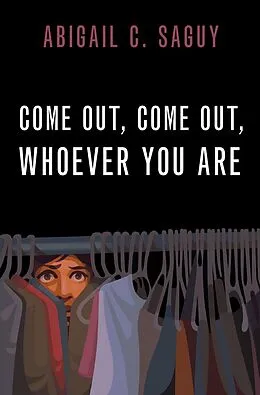 E-Book (epub) Come Out, Come Out, Whoever You Are von Abigail C. Saguy
