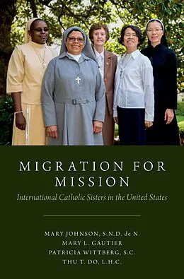 E-Book (epub) Migration for Mission von Mary S. N. D. De N. Johnson, Mary Gautier, Patricia S. C. Wittberg
