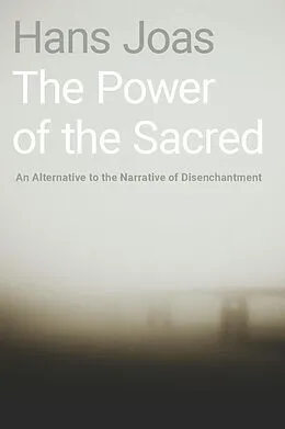 E-Book (epub) The Power of the Sacred von Hans Joas, Alex Skinner