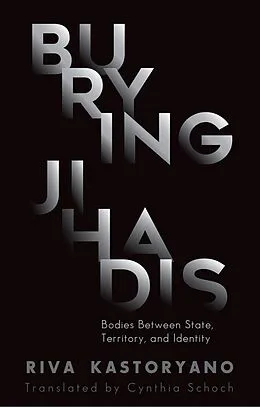 E-Book (epub) Burying Jihadis von Riva Kastoryano