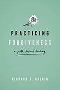 E-Book (epub) Practicing Forgiveness von Richard S. Balkin