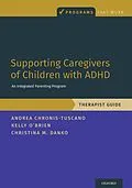 PDF Supporting Caregivers of Children with ADHD von Andrea Chronis-Tuscano, Kelly O'Brien, Christina M. Danko