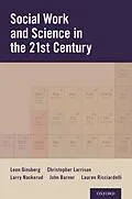 E-Book (epub) Social Work and Science in the 21st Century von Leon H. Ginsberg, Christopher R. Larrison, Larry Nackerud