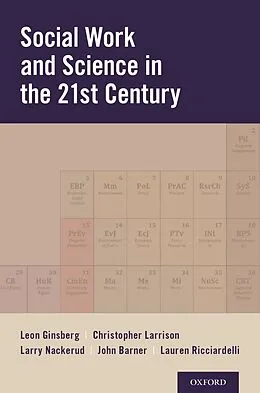 E-Book (epub) Social Work and Science in the 21st Century von Leon H. Ginsberg, Christopher R. Larrison, Larry Nackerud