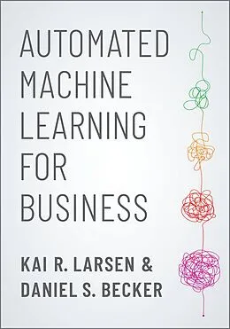 PDF Automated Machine Learning for Business von Kai R. Larsen, Daniel S. Becker