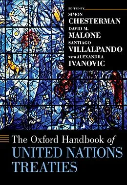 PDF The Oxford Handbook of United Nations Treaties von Simon Chesterman, David M. Malone, Santiago Villalpando