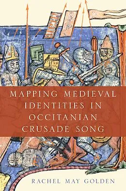 E-Book (pdf) Mapping Medieval Identities in Occitanian Crusade Song von Rachel May Golden
