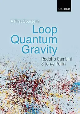 E-Book (pdf) A First Course in Loop Quantum Gravity von Rodolfo Gambini, Jorge Pullin
