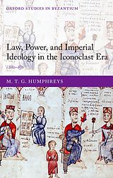 eBook (pdf) Law, Power, and Imperial Ideology in the Iconoclast Era de M. T. G. Humphreys