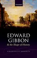 E-Book (pdf) Edward Gibbon and the Shape of History von Charlotte Roberts
