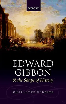 E-Book (pdf) Edward Gibbon and the Shape of History von Charlotte Roberts