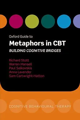 E-Book (epub) Oxford Guide to Metaphors in CBT von Richard Stott, Warren Mansell, Paul Salkovskis