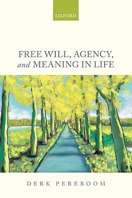 E-Book (epub) Free Will, Agency, and Meaning in Life von Derk Pereboom