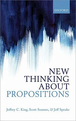 E-Book (epub) New Thinking about Propositions von Jeffrey C. King, Scott Soames, Jeff Speaks