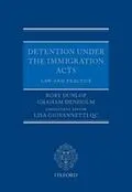 E-Book (pdf) Detention under the Immigration Acts: Law and Practice von Rory Dunlop, Graham Denholm