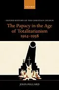 E-Book (pdf) The Papacy in the Age of Totalitarianism, 1914-1958 von John Pollard