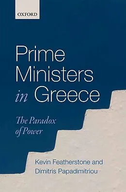 E-Book (pdf) Prime Ministers in Greece von Kevin Featherstone, Dimitris Papadimitriou