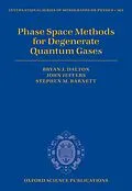 E-Book (pdf) Phase Space Methods for Degenerate Quantum Gases von Bryan J. Dalton, John Jeffers, Stephen M. Barnett