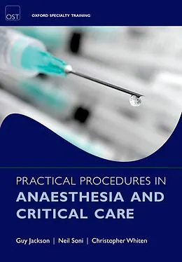 E-Book (pdf) Practical Procedures in Anaesthesia and Critical Care von Guy Jackson, Neil Soni, Christopher J. Whiten
