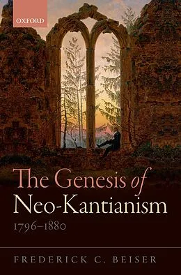 E-Book (pdf) The Genesis of Neo-Kantianism, 1796-1880 von Frederick C. Beiser